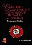Conflict, continuity & change in Wales : c1500-1603 : essays and studies