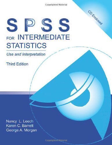 SPSS for Introductory and Intermediate Statistics: SPSS for Intermediate Statistics: Use and Interpretation, Third Edition 3rd (third) Edition by Leech, Nancy, Barrett, Karen, Morgan, George A published by Routledge (2007)