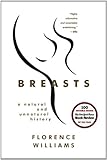 Breasts: A Natural and Unnatural History