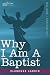 Why I Am A Baptist