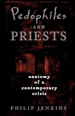 Pedophiles and Priests: Anatomy of a Contemporary Crisis