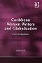 Caribbean Women Writers And Globalization: Fictions of Independence Caribbean Women Writers And Globalization: Fictions of Independence