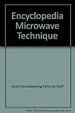 Good Housekeeping encyclopedia of microwave techniques
