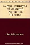 Europe, journey to an unknown destination : an expanded version of the BBC Reith lectures 1972