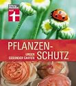 Pflanzenschutz: Unser gesunder Garten