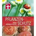 Pflanzenschutz: Unser gesunder Garten