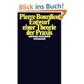 Entwurf einer Theorie der Praxis: auf der ethnologischen Grundlage der kabylischen Gesellschaft (suhrkamp taschenbuch wissenschaft)