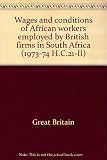 Wages and conditions of African workers employed by British firms in South Africa