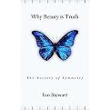 Why Beauty Is Truth (A History of Symmetry) (Hardcover)