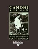 Gandhi the Man: The Story of His Transformation