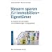 Steuern sparen f�r Immobilien-Eigent�mer: So machen Sie alle Kosten und Aufwendungen richtig geltend