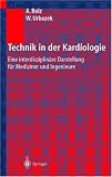 Technik in der Kardiologie: Eine interdisziplinäre Darstellung für Ingenieure und Mediziner