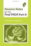 Revision notes for the final FRCR Part A