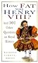 How Fat Was Henry VIII?: And 101 Other Questions and Answers on Royal History