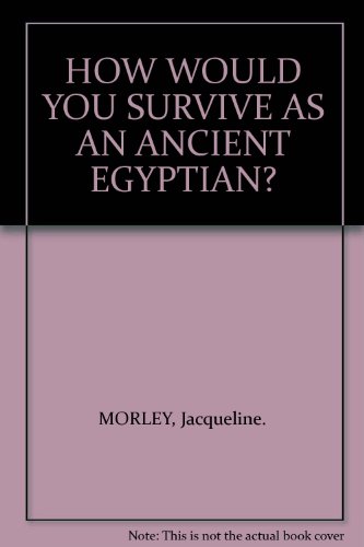 how would you survive as an ancient egyptian