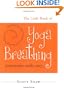 The Little Book of Yoga Breathing: Pranayama Made Easy. . .
