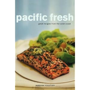 Pacific Fresh: Great Recipes from the West Coast