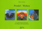Pendel-Welten - Das QuickStep-Pendel-Handbuch f&uuml;r Anf&auml;nger und Fortgeschrittene - (alte Ausgabe) - Markus Schirner