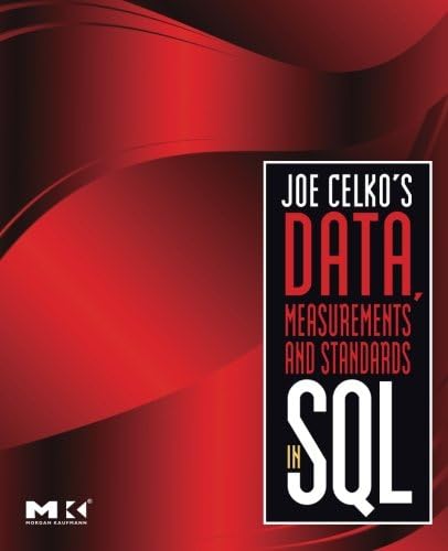Joe Celko's Data, Measurements and Standards in SQL (Morgan Kaufmann Series in Data Management Systems)
