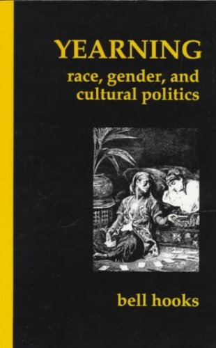 Yearning: Race, Gender, and Cultural Politics YearningFrom Consortium Book Sales & Dist Yearning: Race, Gender, and Cultural Politics YearningFrom Consortium Book Sales & Dist