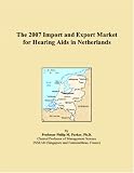 The 2007 Import and Export Market for Hearing Aids in Netherlands