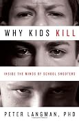 Amazon.com: Why Kids Kill: Inside the Minds of School Shooters (9780230608023): Peter Langman: Books