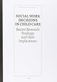 Social work decisions in child care : recent research findings and their implications