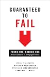 Guaranteed to Fail: Fannie Mae, Freddie Mac, and the Debacle of Mortgage Finance