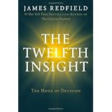 The Twelfth Insight: The Hour of Decisionby James Redfield