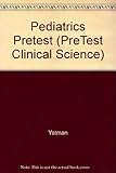 Pediatrics : PreTest self-assessment and review