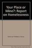 Your place or mine? : a report on homelessness