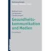 Gesundheitskommunikation und Medien  - Ein Lehrbuch (Medienpsychologie)