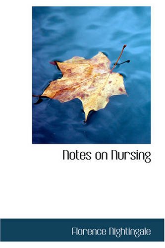 Notes on Nursing: What It Is, and What It Is Not