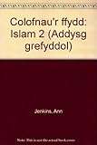 Colofnau'r ffydd : Islam 2