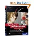 Digitale Fotopraxis. Menschen & Portr�t: Menschen gekonnt in Szene setzen