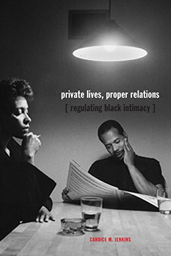 Private Lives, Proper Relations: Regulating Black Intimacy