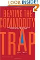 Beating the Commodity Trap: How to Maximize Your Competitive Position and Increase Your Pricing Power
