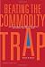 Beating the Commodity Trap: How to Maximize Your Competitive Position and Increase Your Pricing Power