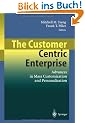 The Customer Centric Enterprise: Advances in Mass Customization and Personalization