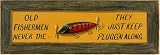 Old Fishermen Never Die Wooden Sign