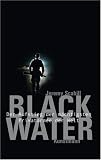 Blackwater. Der Aufstieg der m�chtigsten Privatarmee der Welt