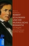 Produkt-Bild: Robert Schumann und die musikalische Romantik: Eine Biografie