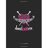 DomiKNITrix: Whip Your Knitting Into Shape