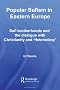 Popular Sufism in Eastern Europe: Sufi Brotherhoods and the Dialogue with Christianity and 'Heterodoxy': Crypto-Christianity, Heterodoxy, Pantheism ... Dervish Sari Saltik (Routledge Sufi Series)