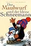 Der Maulwurf und der kleine Schneemann.