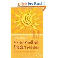 Mit der Kindheit Frieden schlie�en - Wie alte Wunden heilen