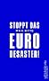 Stoppt das Euro-Desaster!