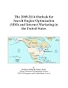 The 2009-2014 Outlook for Search Engine Optimization (SEO) and Internet Marketing in the United States