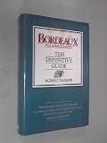 Bordeaux : the definitive guide to the wines of Bordeaux since 1961