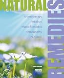 Natural Remedies: Aromatherapy - Herbalism - Home Remedies - Homeopathy - Nutrition